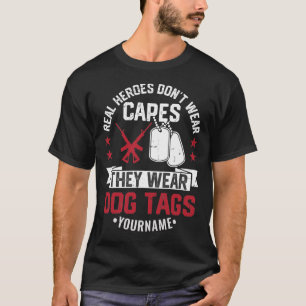 T-shirt Real Heroes Don't Wear Capes They Wear Dog Tags