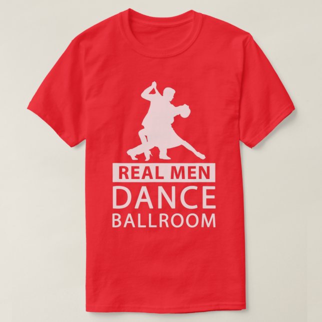 T-shirt Real Men Dance Ballroom  Ballroom Dance  for Men  (Design devant)