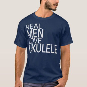 T-shirt Real Men Love Ukulele Dit Design Guitare Musique U