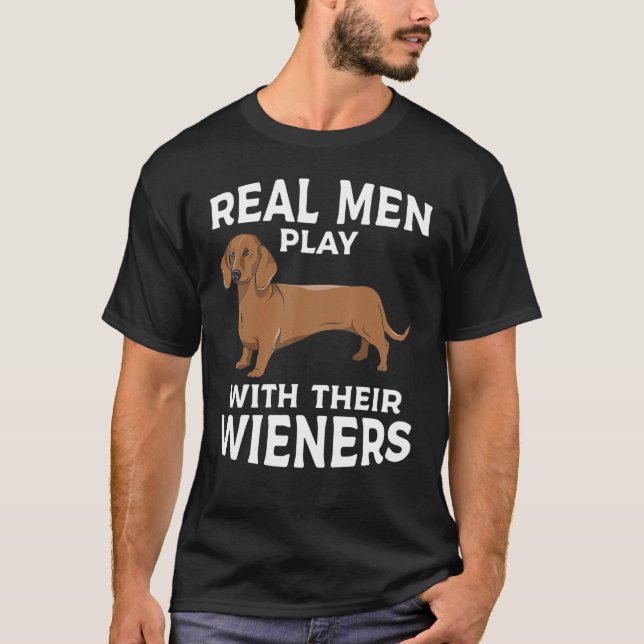 T-shirt Real men play with their Weiners Funny Dachshund D (Devant)