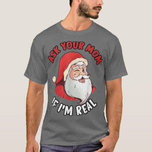 T-shirt Real Père Noël Demandez à votre maman si je suis v