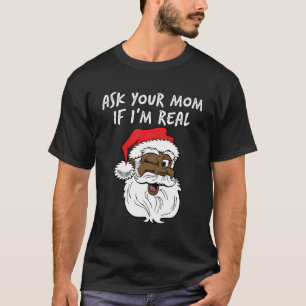 T-shirt Real Père Noël Demandez À Votre Mère Si Je Suis Vr