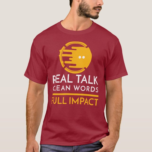 T-shirt Real Talk. Clean Words. Full Impact (Devant)