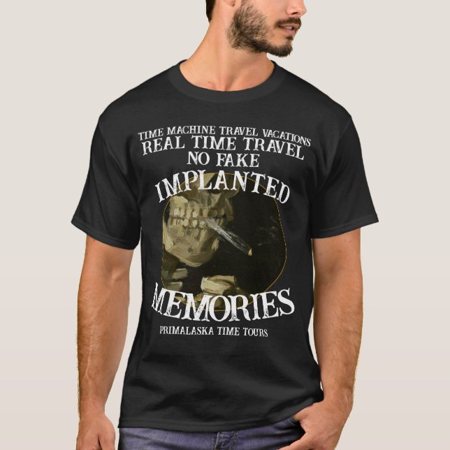 T-shirt Real Time Machine Travel No Fake Memories (Devant)