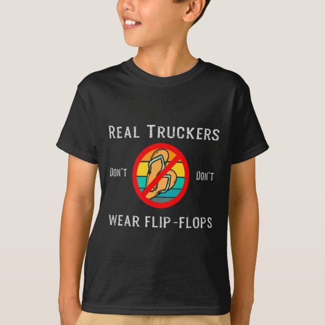T-shirt Real Truckers Dont Dont Wear Flip Flops  (Devant)