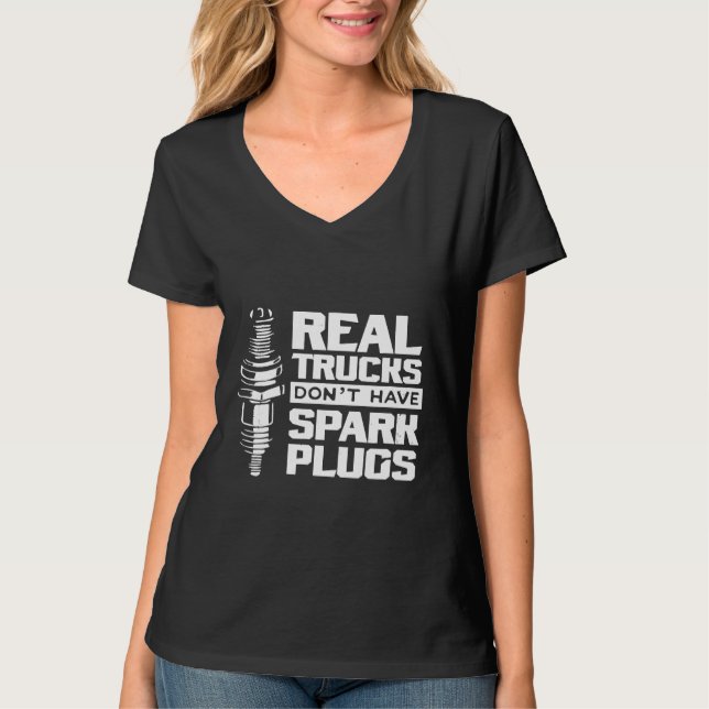 T-shirt Real Trucks Dont Have Spark Plugs Diesel Mechanic (Devant)