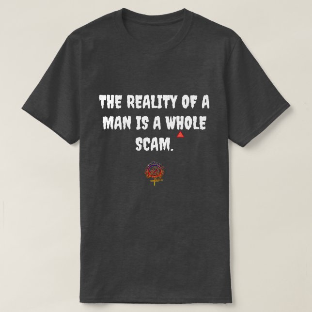 T-SHIRT RÉALITÉ D'UN HOMME SCAM (Design devant)
