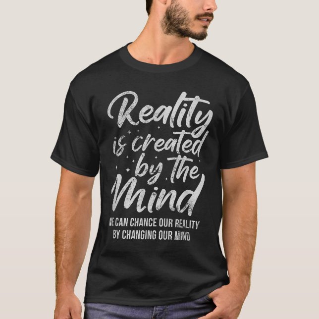 T-shirt Reality Is D By The Mind Sitive Motivation Nge  (Devant)