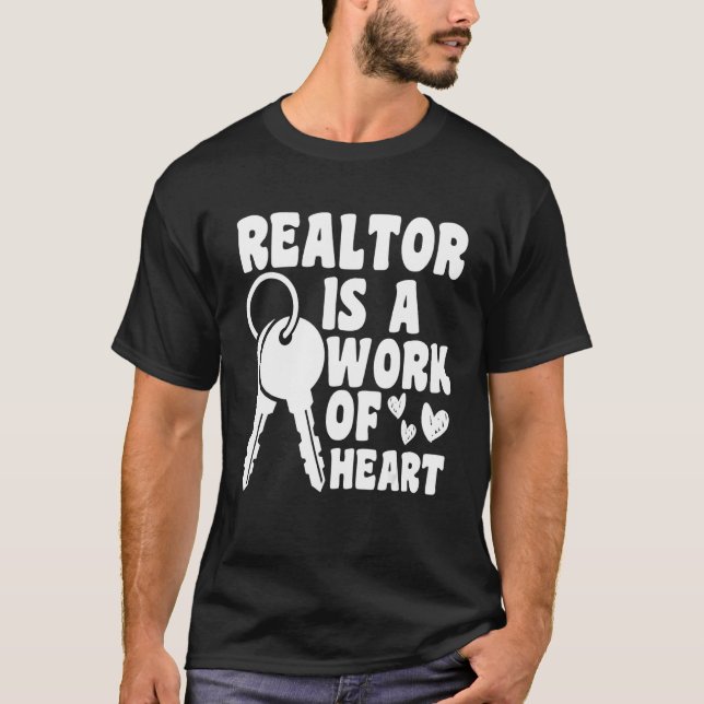 T-shirt realtor is a work of heart house real estate realt (Devant)