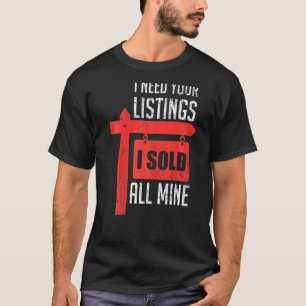 T-shirt Realtor J'Ai Besoin De Votre Liste Je Vends Toutes