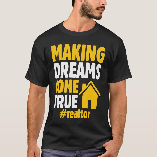 T-shirt Realtor Saying Making Dreams Come True Homeowner (Devant)