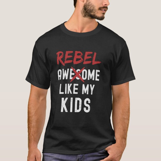 T-shirt Rebel Awesome Comme Mes Enfants Funny Fête des pèr (Devant)