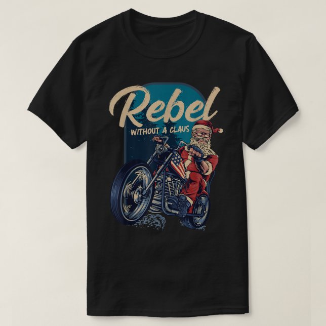 T-shirt Rebel Sans Un Claus Père Noël Biker Noël Drôle  (Design devant)