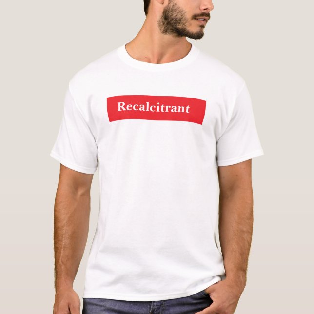 T-shirt Recalcitrant (Devant)