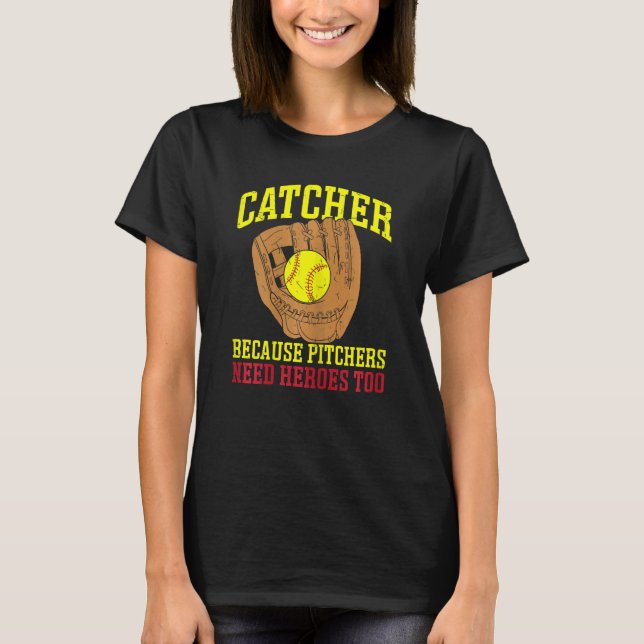T-shirt Receveur de softball Parce que les lanceurs ont au (Devant)