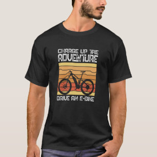 T-shirt Rechargez l'aventure Conduisez un e bike pour un E