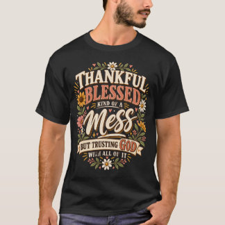 T-shirt Reconnaissante Bénie & Un Peu Déroutée Mais Confia