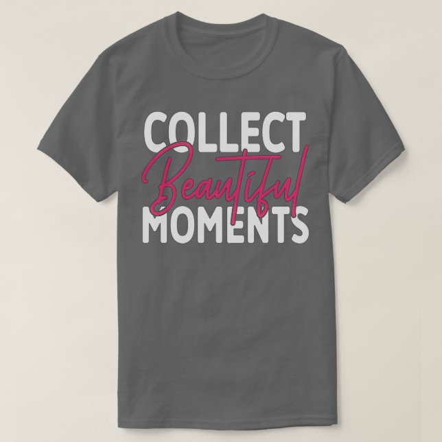 T-shirt Recueillir de beaux moments (Design devant)