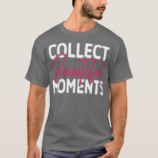 T-shirt Recueillir de beaux moments