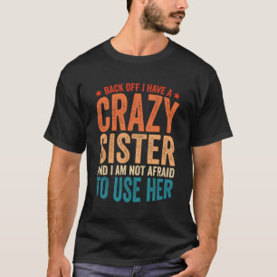 T-shirt Recule J'Ai Une Fou Soeur