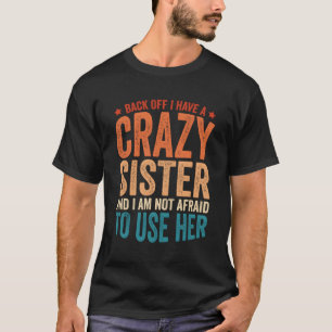 T-shirt Recule J'Ai Une Fou Soeur