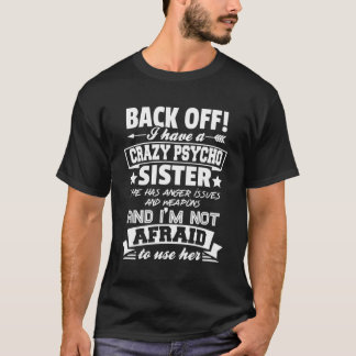 T-shirt Recule J'Ai Une Fou Soeur Je N'Ai Pas Peur De Vous