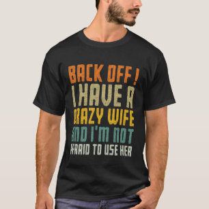 T-shirt Reculez, j'ai une femme folle et je n'ai pas peur