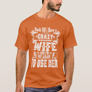 T-shirt Reculez, j'ai une femme folle et je n'ai pas peur