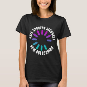 T-shirt Récupération Opération Genou Nouvel Acl Chargement