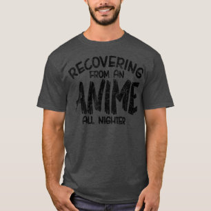 T-shirt Récupérer D'Un Anime Toute La Nuit, Anime Manga,