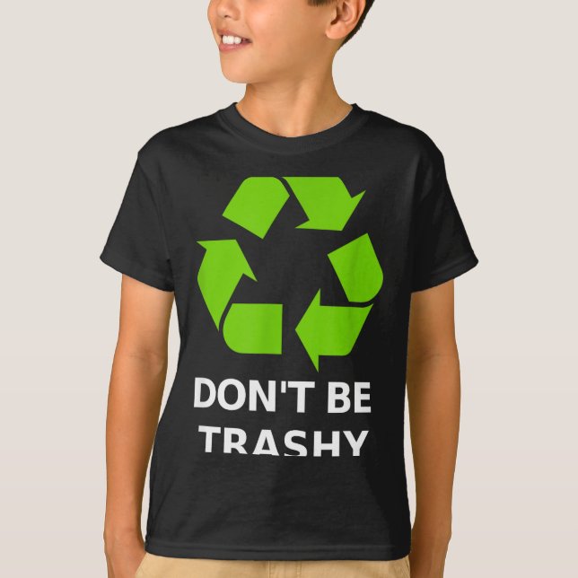 T-shirt Recycling Don't Trashy Recycling Green Earth  (Devant)