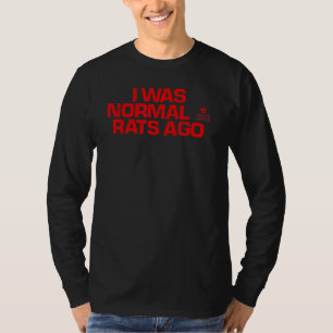 T-shirt Red Dit Que J'Étais Normal Il Y A 3 Rats