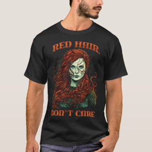 T-shirt Red Hair Don't care