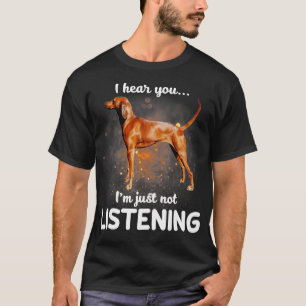 T-shirt Redbone Coonhound Je vous entends ne pas écouter