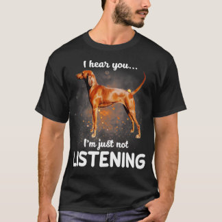 T-shirt Redbone Coonhound Je vous entends ne pas écouter