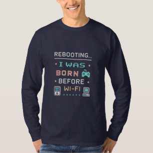 T-shirt Redémarrage... Je suis né avant le Wi-Fi Retro P