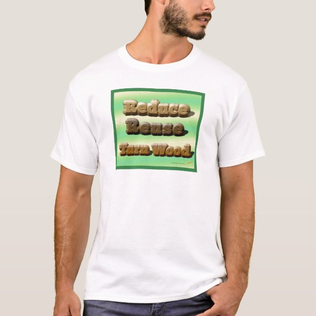 T-shirt "Réduisez, réutilisez, tournez" la chemise en bois (Devant)