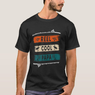 T-shirt Reel Cool Papa Fisherman Funny Fishing Tee