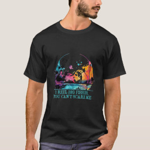 T-shirt Reel Fish Dont Scare Me Citation Savage Eau Douce