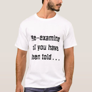 T-shirt Réexaminez tous que vous avez été dits…
