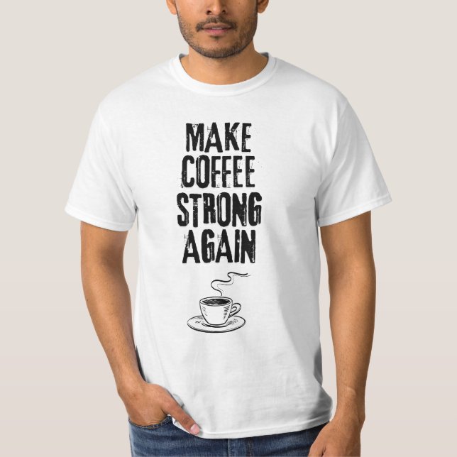 T-shirt Refaire du café fort  (Devant)