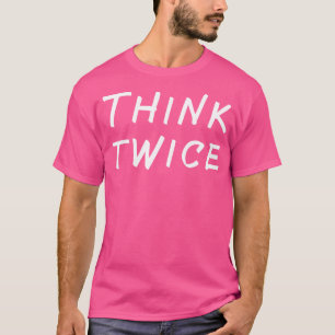T-shirt Réfléchir deux fois