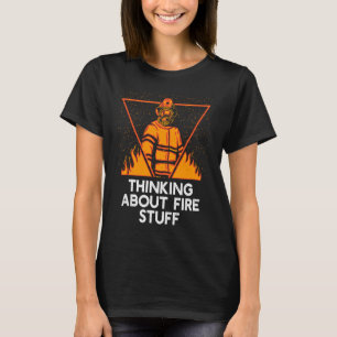 T-shirt Réflexion sur les trucs de feu Humour de pompier