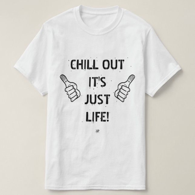 T-shirt refroidissez-vous, c'est juste la vie ! (Design devant)