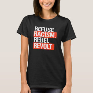 T-SHIRT REFUSE RACISME RÉVOLTE REBEL