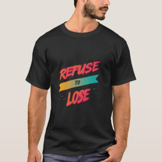 T-shirt Refuser De Perdre