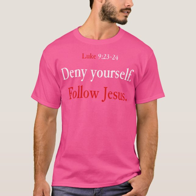 T-shirt Refuser Vous-Même Suivez Jésus Luc 9 23 24 Reprend (Devant)