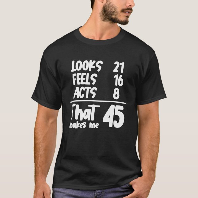 T-shirt Regarde 21 Sens 16 Actes 8 Qui Me Fait 45 Ans Ol (Devant)