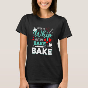 T-shirt Regarde Moi Fouetter Regarde Moi Cuire Cuire Gâtea