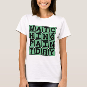 T-shirt Regarder de la peinture sécher, extrêmement ennuyé